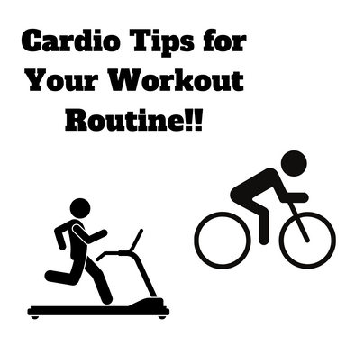 Cardio Tips For Your Workout Routine!