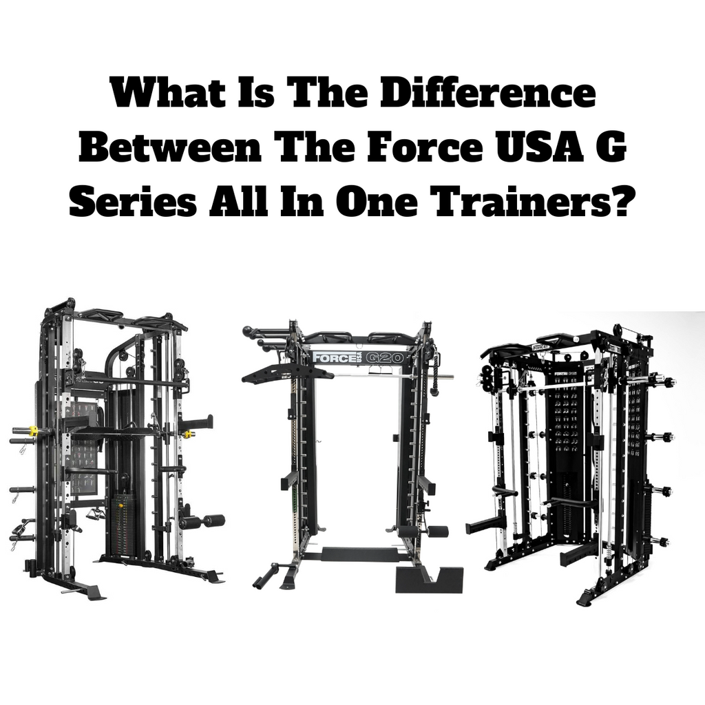 What Is the Difference Between The Force USA G Series All-In-One Trainers?