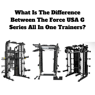 What Is the Difference Between The Force USA G Series All-In-One Trainers?